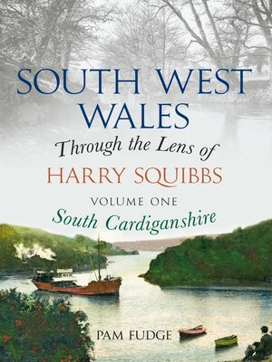 cover image of South West Wales Through the Lens of Harry Squibbs South Cardiganshire